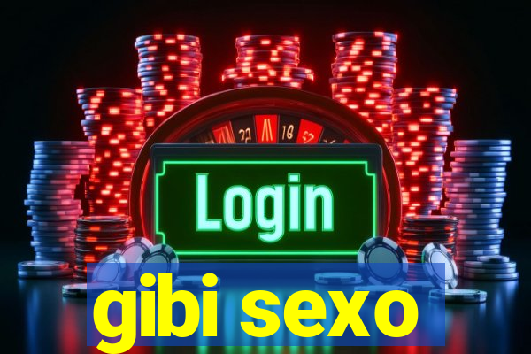 gibi sexo